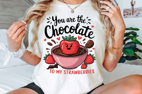You Are The Chocolate to my Strawberries Sublimation Design Sublimation Regulrcrative 