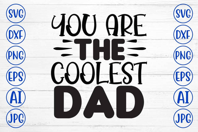 You Are The Coolest Dad SVG Cut SVG Syaman 