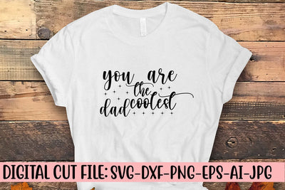 You Are The Coolest Dad SVG SVG Syaman 