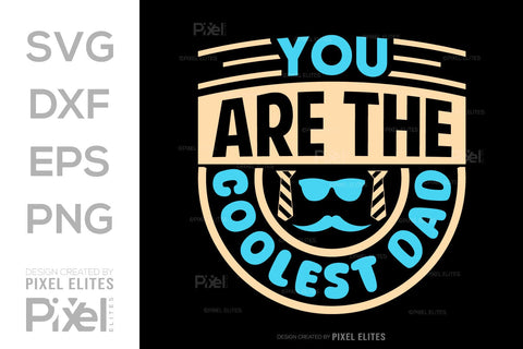 You Are The Coolest Dad Tshirt Bundle Fathers Day Quote Design, PET 00478 SVG ETC Craft 
