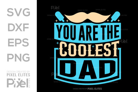 You Are The Coolest Dad Tshirt Bundle Fathers Day Quote Design, PET 00478 SVG ETC Craft 