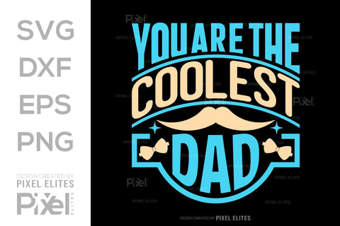 You Are The Coolest Dad Tshirt Bundle Fathers Day Quote Design, PET 00478 SVG ETC Craft 