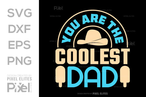You Are The Coolest Dad Tshirt Bundle Fathers Day Quote Design, PET 00478 SVG ETC Craft 