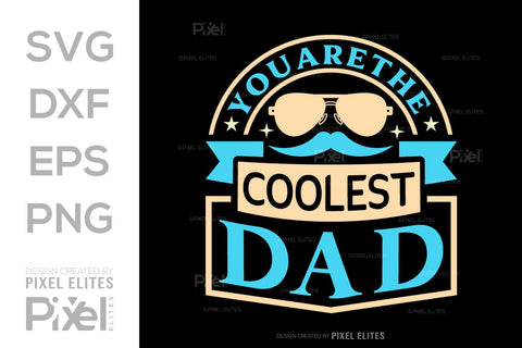 You Are The Coolest Dad Tshirt Bundle Fathers Day Quote Design, PET 00478 SVG ETC Craft 