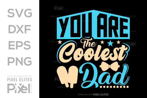 You Are The Coolest Dad Tshirt Bundle Fathers Day Quote Design, PET 00478 SVG ETC Craft 