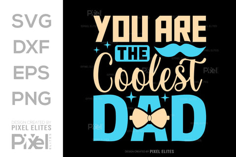 You Are The Coolest Dad Tshirt Bundle Fathers Day Quote Design, PET 00478 SVG ETC Craft 