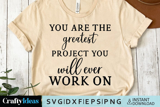 You are the greatest project you will ever work on SVG Crafty Ideas 