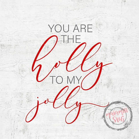 You Are The Holly To My Jolly svg, Christmas Sign, Christmas Home Decor, Cut Files for Cricut and Silhouette SVG MaiamiiiSVG 