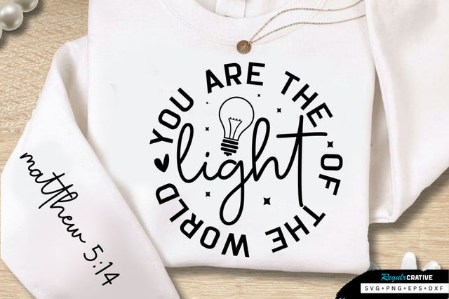 You Are The Light Of The World Sleeve SVG Design SVG Regulrcrative 