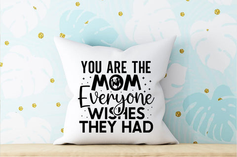 You are the mom everyone wishes they had SVG Design SVG Designangry 