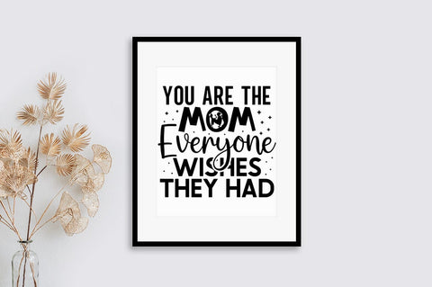 You are the mom everyone wishes they had SVG Design SVG Designangry 