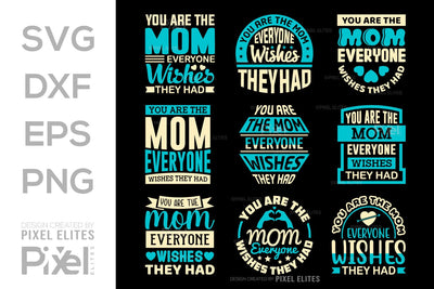 You Are The Mom Everyone Wishes They Had SVG Mother's Day Gift Mom Lover Tshirt Bundle Mother's Day Quote Design, PET 00187 SVG ETC Craft 