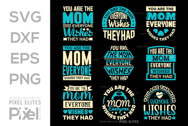 You Are The Mom Everyone Wishes They Had SVG Mother's Day Gift Mom Lover Tshirt Bundle Mother's Day Quote Design, PET 00187 SVG ETC Craft 