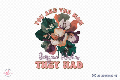 You Are the Mom - Mother's Day Sublimation Sublimation CraftLabSVG 