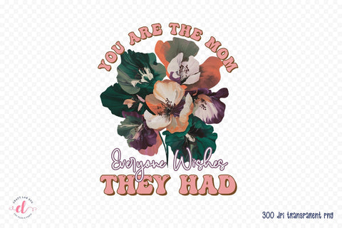 You Are the Mom - Mother's Day Sublimation Sublimation CraftLabSVG 