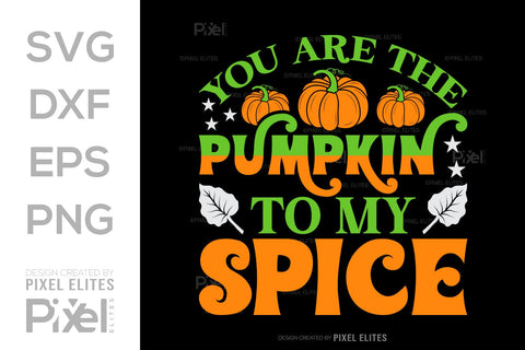 You Are The Pumpkin To My Spice SVG Thanksgiving Bundle Happy Autumn Hello Fall Thanksgiving Quote PET 00940 SVG ETC Craft 
