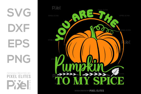 You Are The Pumpkin To My Spice SVG Thanksgiving Bundle Happy Autumn Hello Fall Thanksgiving Quote PET 00940 SVG ETC Craft 