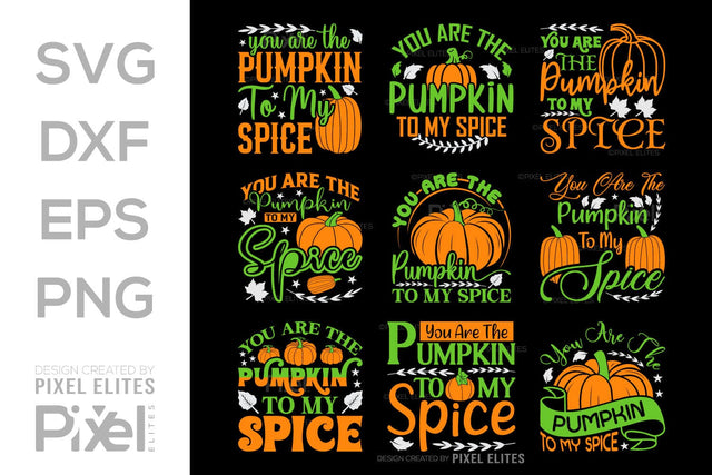 You Are The Pumpkin To My Spice SVG Thanksgiving Bundle Happy Autumn Hello Fall Thanksgiving Quote PET 00940 SVG ETC Craft 