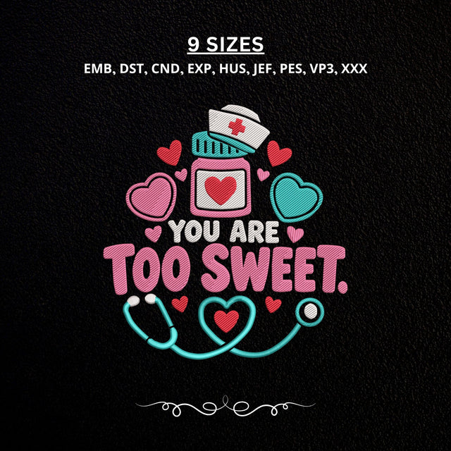 You Are Too Sweet Nurse Embroidery Design – Cute Nurse Valentine Stethoscope Heart Machine Embroidery File Embroidery/Applique DESIGNS PatternFeed8 