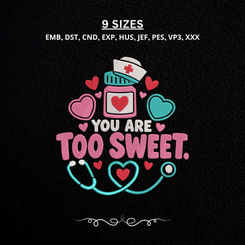 You Are Too Sweet Nurse Embroidery Design – Cute Nurse Valentine Stethoscope Heart Machine Embroidery File Embroidery/Applique DESIGNS PatternFeed8 