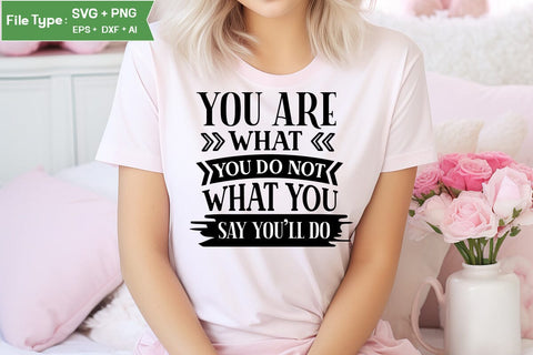 You Are What You Do Not What You Say You'll Do SVG Cut File, funny Inspirational Quote SVG, SVGs,Quotes and Sayings,Food & Drink,On Sale, Print & Cut SVG DesignPlante 503 