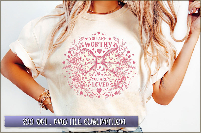 You are worthy you are loved Sublimation Sublimation Shetara Begum 