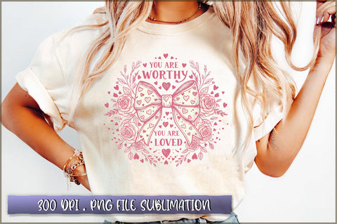 You are worthy you are loved Sublimation Sublimation Shetara Begum 