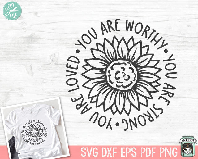 You are Worthy You are Loved SVG, Inspirational Quote png, Motivational Quote svg, Positive Affirmations, Sunflower svg, Empowerment, Strong SVG Wild Pilot 