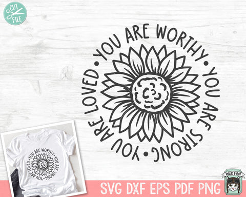 You are Worthy You are Loved SVG, Inspirational Quote png, Motivational Quote svg, Positive Affirmations, Sunflower svg, Empowerment, Strong SVG Wild Pilot 