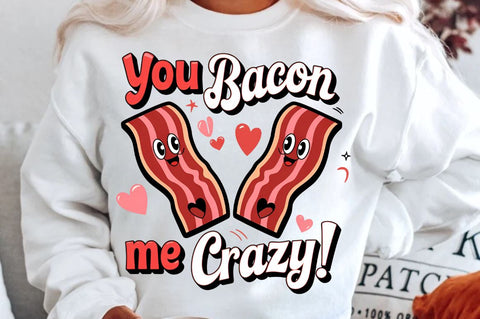 You bacon me crazy Sublimation Design Sublimation Regulrcrative 