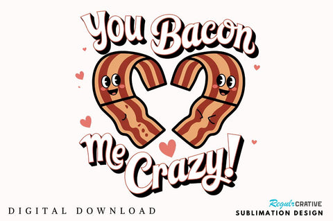 You bacon me crazy Sublimation Sublimation Regulrcrative 