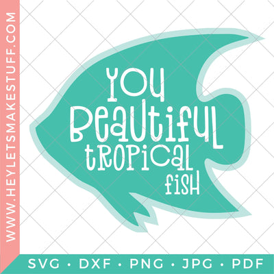 You Beautiful Tropical Fish SVG Hey Let's Make Stuff 