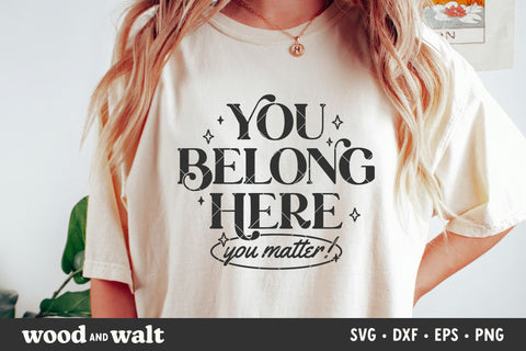You Belong Here SVG | You Matter Shirt | Mental Health PNG SVG Wood And Walt 