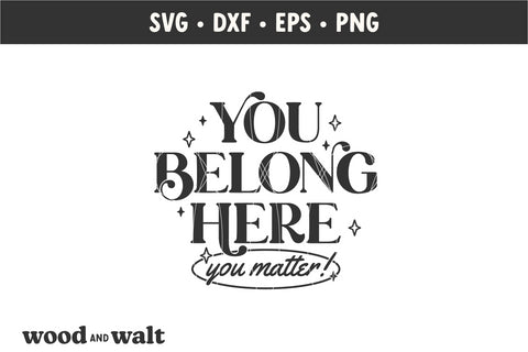 You Belong Here SVG | You Matter Shirt | Mental Health PNG SVG Wood And Walt 