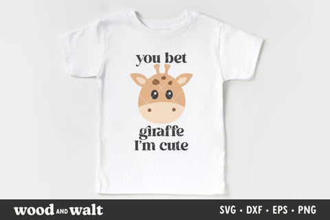 You Bet Giraffe I'm Cute SVG | Baby Onesie SVG | Kids Animal Cut File SVG Wood And Walt 