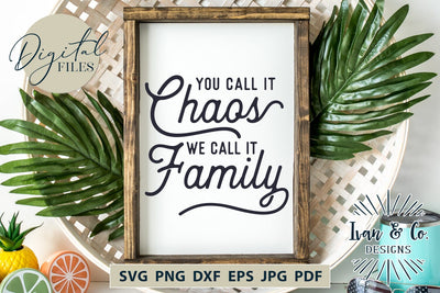 You Call it Chaos We Call it Family SVG Files, Family Svg, Home Decor, Farmhouse Svg, Wall Art, Cricut Svg, Silhouette Designs, Digital Cut Files, Vinyl Designs, DXF PNG JPG (1699813441) SVG Ivan & Co. Designs 