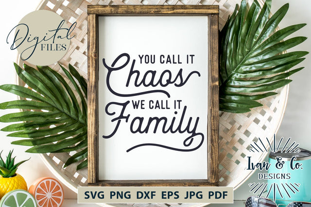 You Call it Chaos We Call it Family SVG Files, Family Svg, Home Decor, Farmhouse Svg, Wall Art, Cricut Svg, Silhouette Designs, Digital Cut Files, Vinyl Designs, DXF PNG JPG (1699813441) SVG Ivan & Co. Designs 