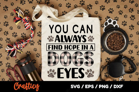 You Can Always Find Hope In A Dogs Eyes SVG Design SVG Designangry 