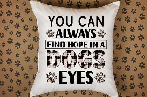 You Can Always Find Hope In A Dogs Eyes SVG Design SVG Designangry 