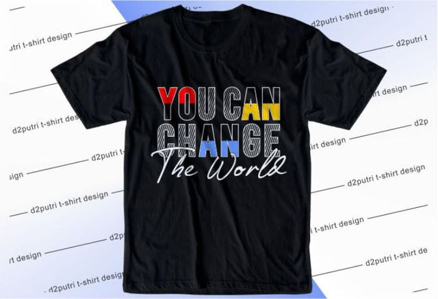 You Can Change The World SVG, Inspirational Quotes, Motivatinal Quote Sublimation PNG T shirt Designs, Sayings SVG, Positive Vibes, SVG D2PUTRI Designs 