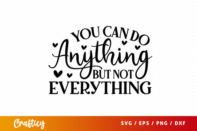You can do anything but not everything SVG Design SVG Designangry 
