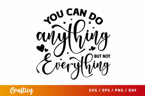 You can do arything but not everything SVG Design SVG Designangry 