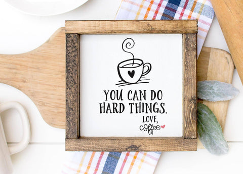 You Can Do Hard Things -Coffee SVG Ikonart Design Shop 