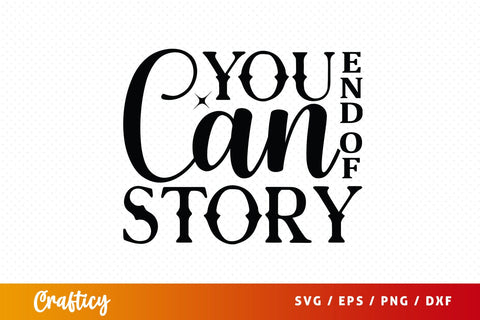 You can end of story Svg Design SVG Designangry 