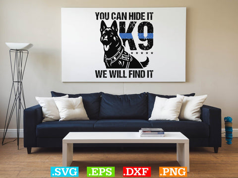 You Can Hide It K-9 We Will Find It Shirt, Police Svg, Back the Blue Svg, Thin Blue Line Svg, Police Officer Svg, Police Wife Svg SVG Creativeart88 