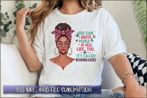 You can mute people in real life too it's called boundaries Sublimation Sublimation Shetara Begum 