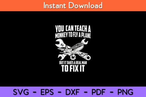You Can Teach A Monkey To Fly A Plane Airplane Mechanic Svg File SVG artprintfile 