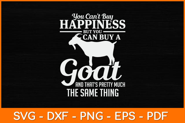 You Can't Buy Happiness But You Can Buy A Goat Svg Cut File SVG artprintfile 