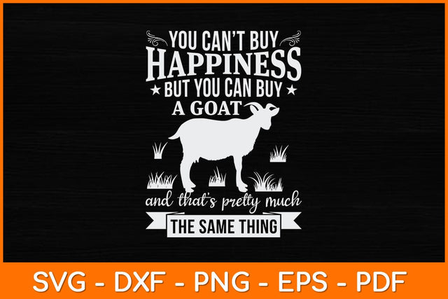 You Can't Buy Happiness But You Can Buy A Goat Svg Design SVG artprintfile 