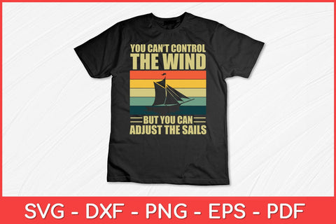 You Can't Control The Wind Boat Boating Funny Svg Design SVG artprintfile 